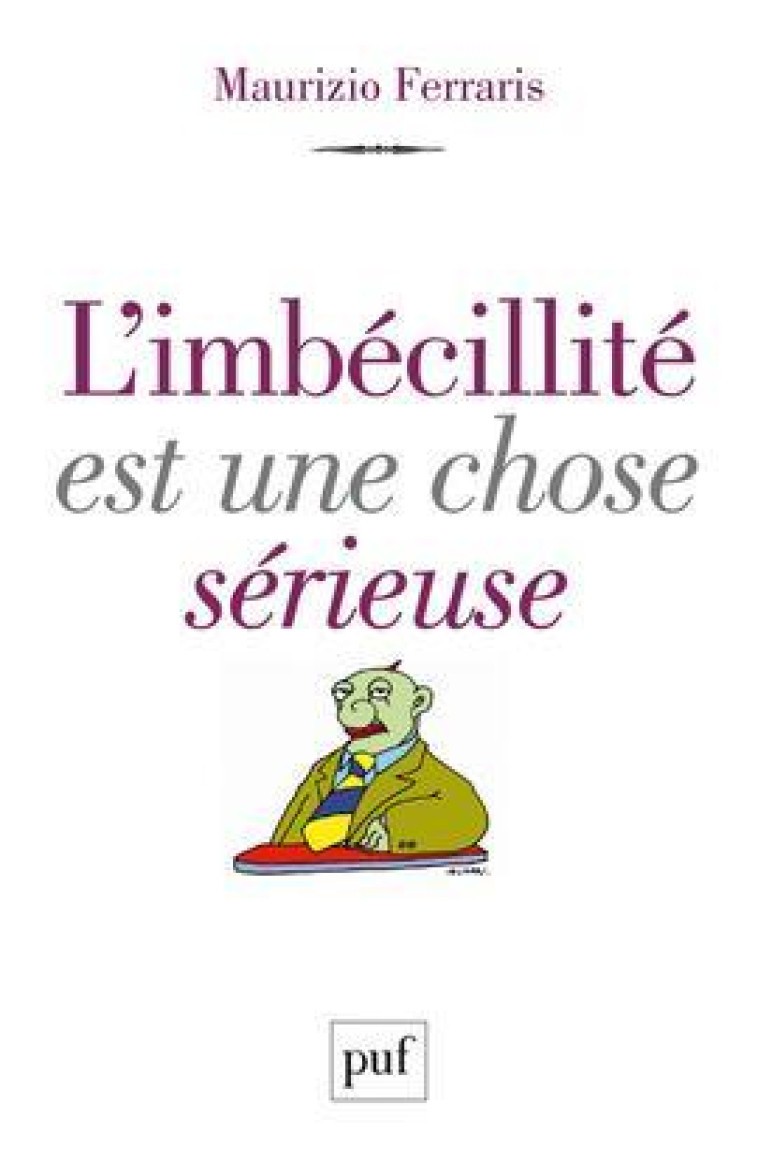 L'IMBECILLITE EST UNE CHOSE SERIEUSE - FERRARIS MAURIZIO - PUF