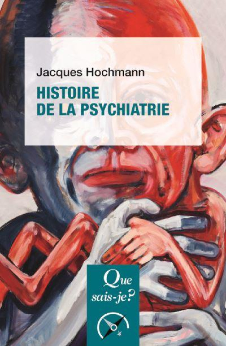 HISTOIRE DE LA PSYCHIATRIE - HOCHMANN JACQUES - PUF