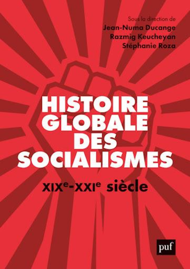 HISTOIRE GLOBALE DES SOCIALISMES, XIX-XXIE SIECLE - DUCANGE JEAN-NUMA - PUF