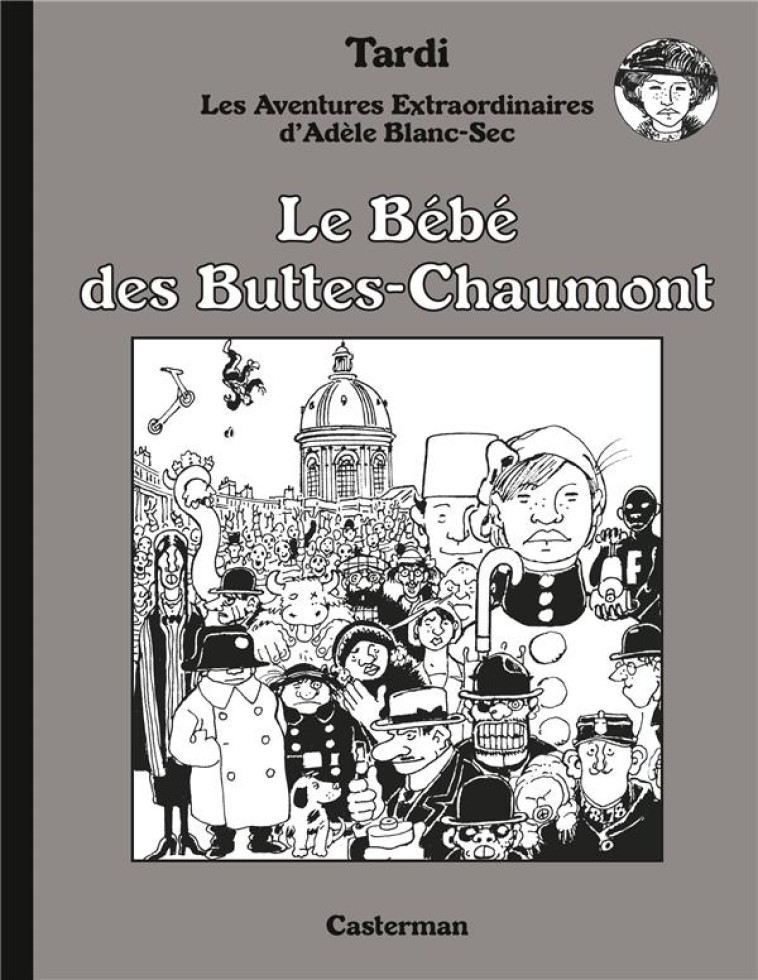 ADELE BLANC-SEC TOME 10 : LE BEBE DES BUTTES-CHAUMONT - TARDI - CASTERMAN