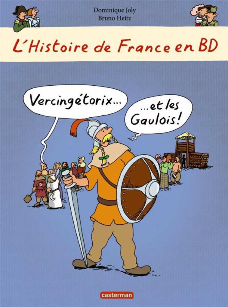 L'HISTOIRE DE FRANCE EN BD : VERCINGETORIX ET LES GAULOIS - JOLY/HEITZ - Casterman