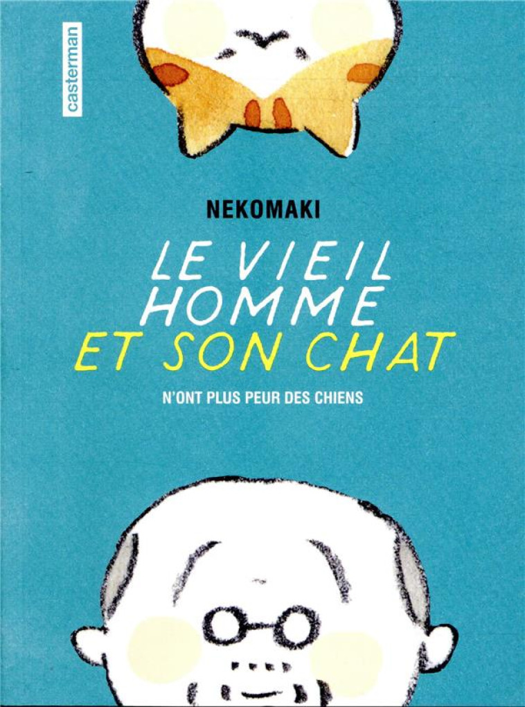 LE VIEIL HOMME ET SON CHAT TOME 1 : LE VEIL HOMME ET SON CHAT N'ONT PLUS PEUR DES CHIENS - NEKOMAKI - CASTERMAN