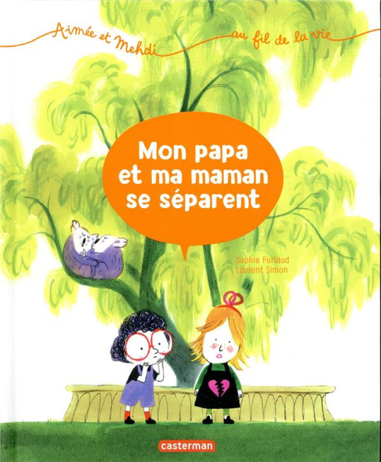 AIMEE ET MEHADI... AU FIL DE LA VIE TOME 1 : MON PAPA ET MA MAMAN SE SEPARENT - FURLAUD/SIMON - CASTERMAN