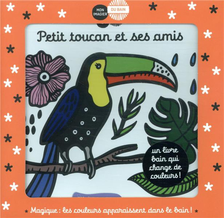 MON IMAGIER DU BAIN : PETIT TOUCAN ET SES AMIS - SAJNANI SURYA - CASTERMAN