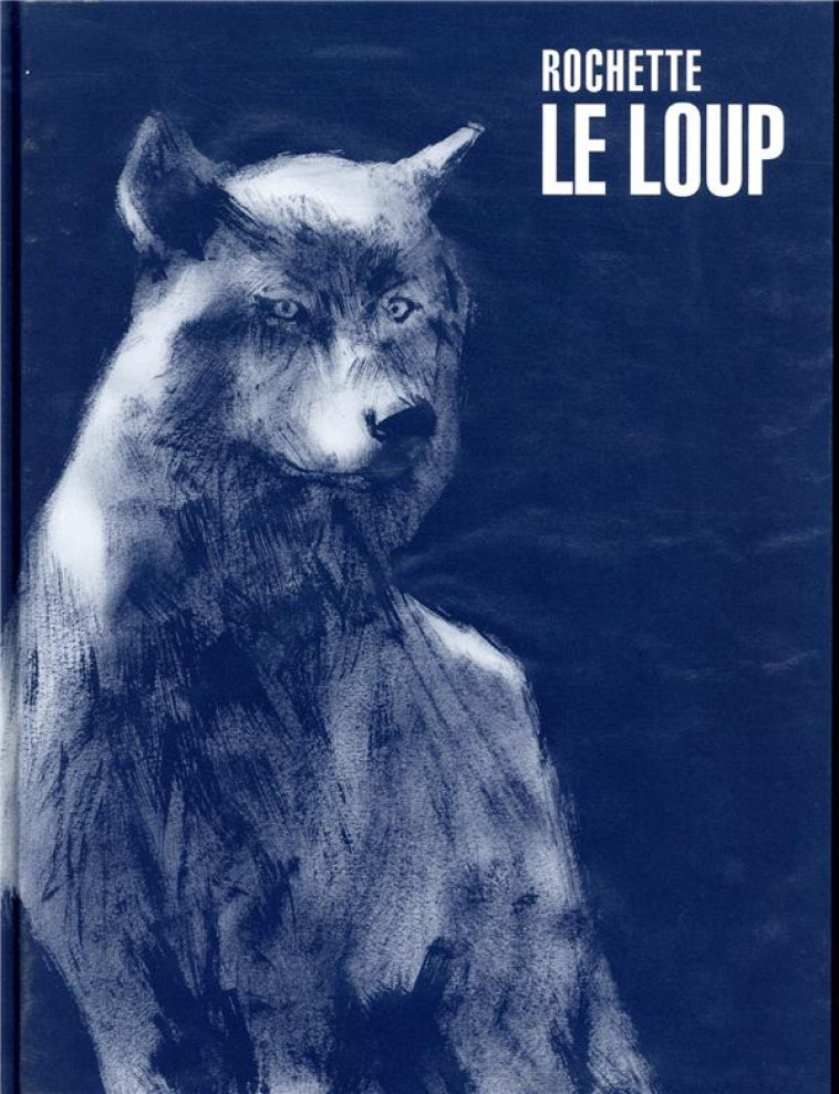 LE LOUP - ROCHETTE - CASTERMAN