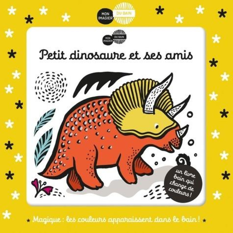 MON IMAGIER DU BAIN : PETIT DINOSAURE ET SES AMIS - SAJNANI - CASTERMAN