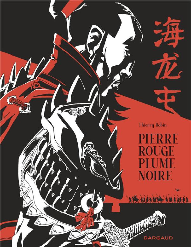 PIERRE ROUGE PLUME NOIRE - UNE HISTOIRE DE HAI LONG TUN - ROBIN THIERRY - DARGAUD