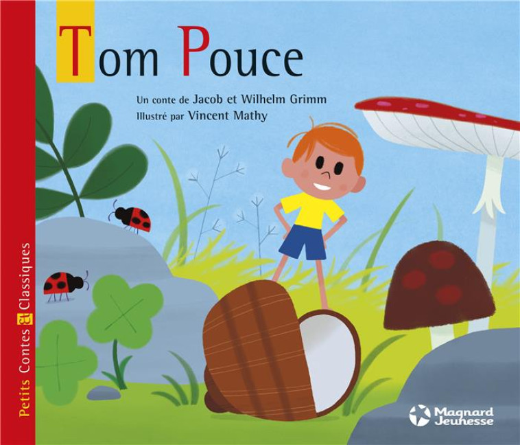 TOM POUCE - PETITS CONTES ET CLASSIQUES - GRIMM/MATHY - Magnard jeunesse