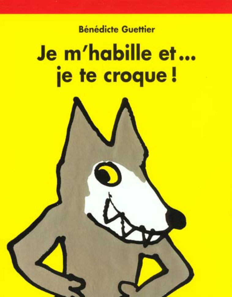 JE M'HABILLE ET... JE TE CROQUE - GUETTIER BENEDICTE - EDL