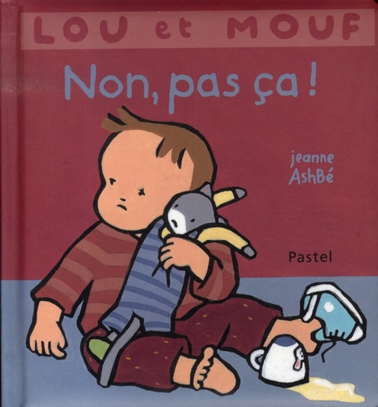 LOU ET MOUF  -  NON ! PAS CA - ASHBE JEANNE - EDL