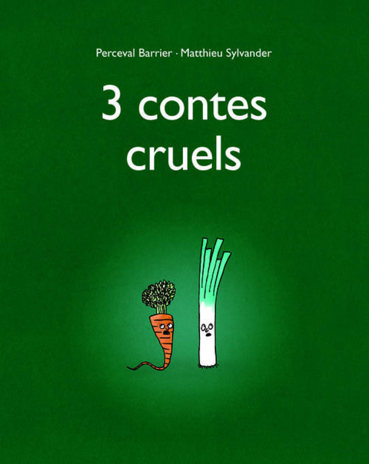 3 CONTES CRUELS - BARRIER/SYLVANDER - Ecole des loisirs