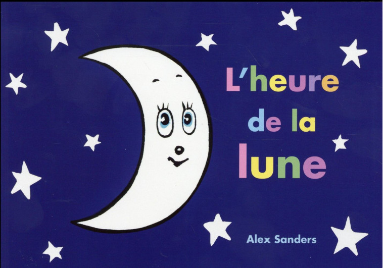 L' HEURE DE LA LUNE - SANDERS ALEX - Ecole des loisirs