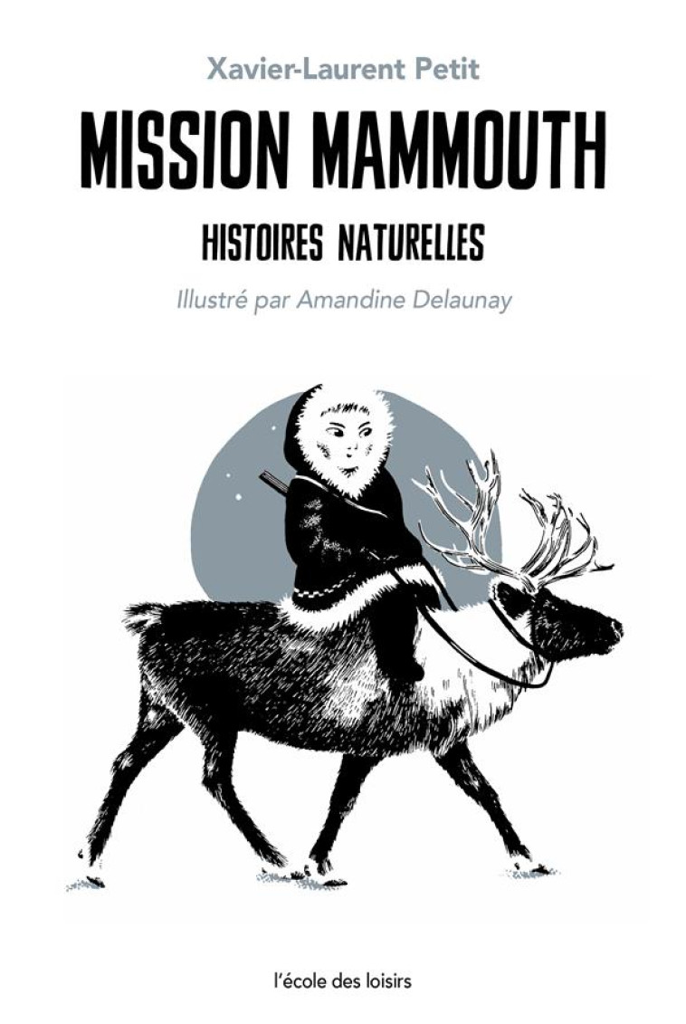 HISTOIRES NATURELLES TOME 3 : MISSION MAMMOUTH - PETIT/DELAUNAY - EDL