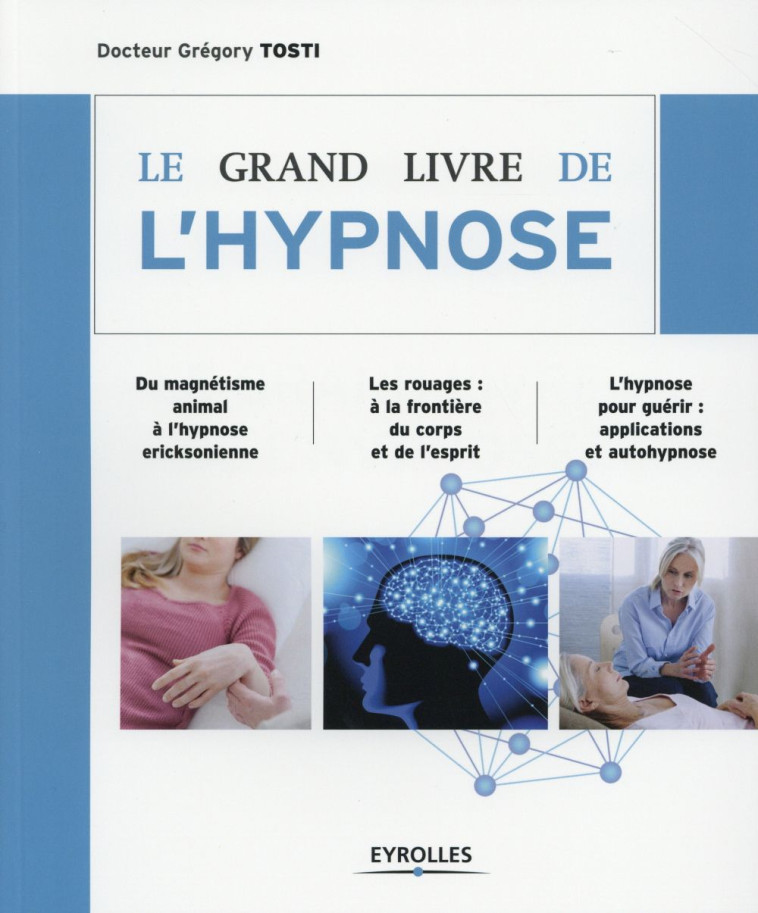 LE GRAND LIVRE DE L'HYPNOSE - TOSTI GREGORY - Eyrolles