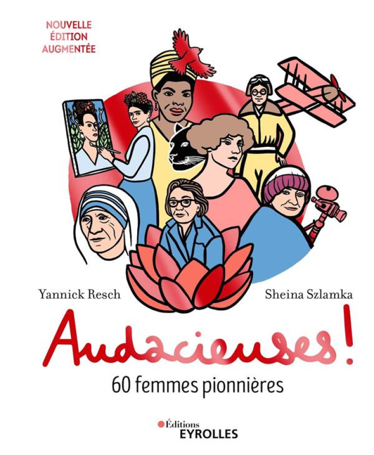 AUDACIEUSES ! 60 FEMMES PIONNIERES (2E EDITION) - RESCH/SZLAMKA - EYROLLES