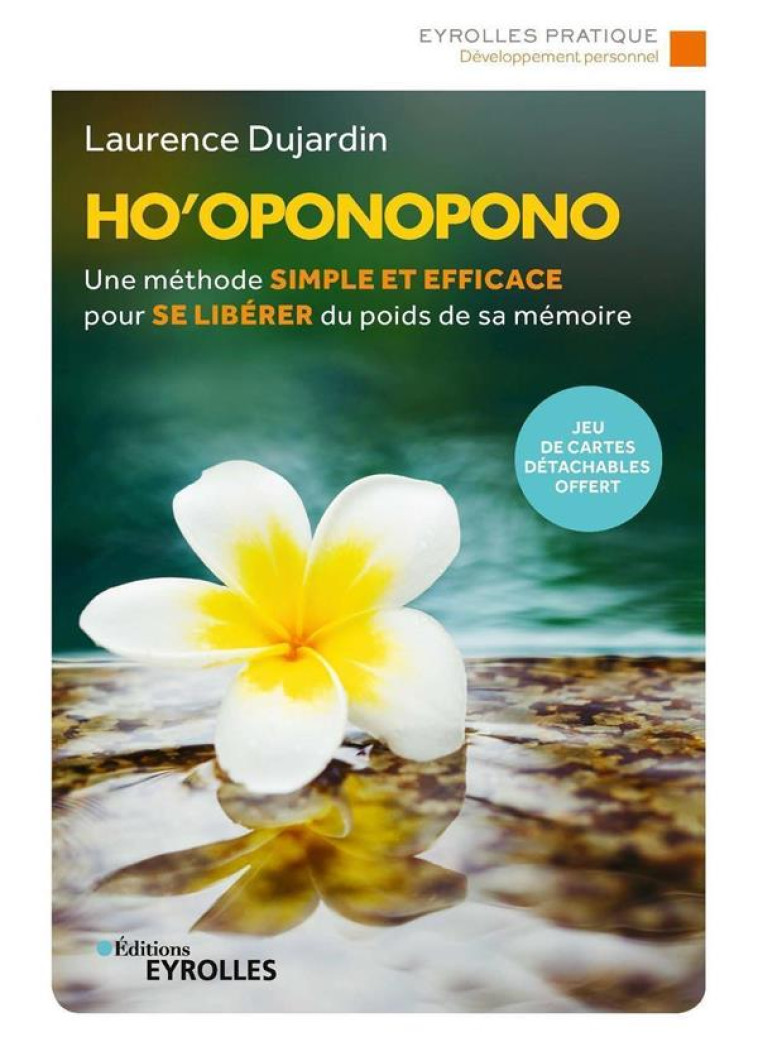 HO'OPONOPONO  -  UNE METHODE SIMPLE ET EFFICACE POUR SE LIBERER DU POIDS DE SA MEMOIRE - DUJARDIN LAURENCE - EYROLLES