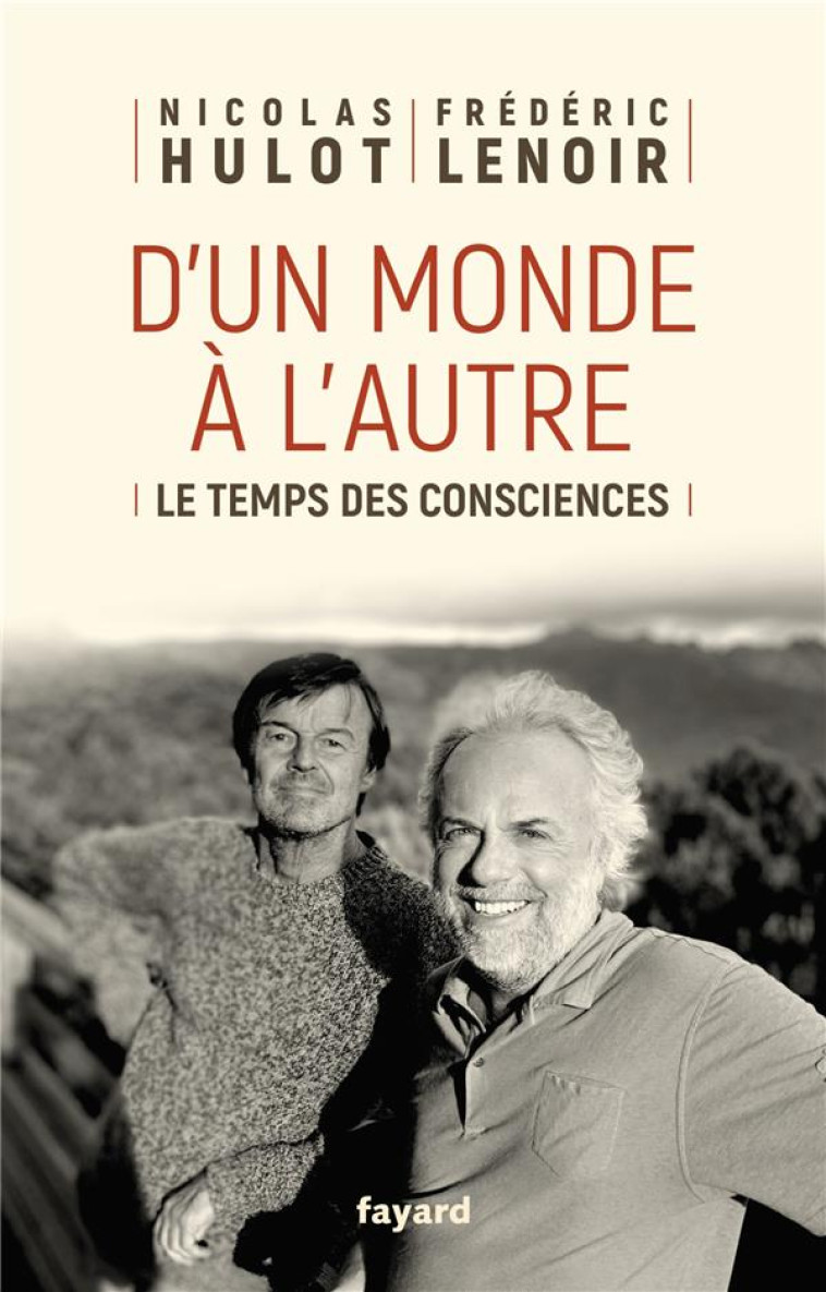 D'UN MONDE A L'AUTRE  -  LE TEMPS DES CONSCIENCES - LENOIR/HULOT - FAYARD