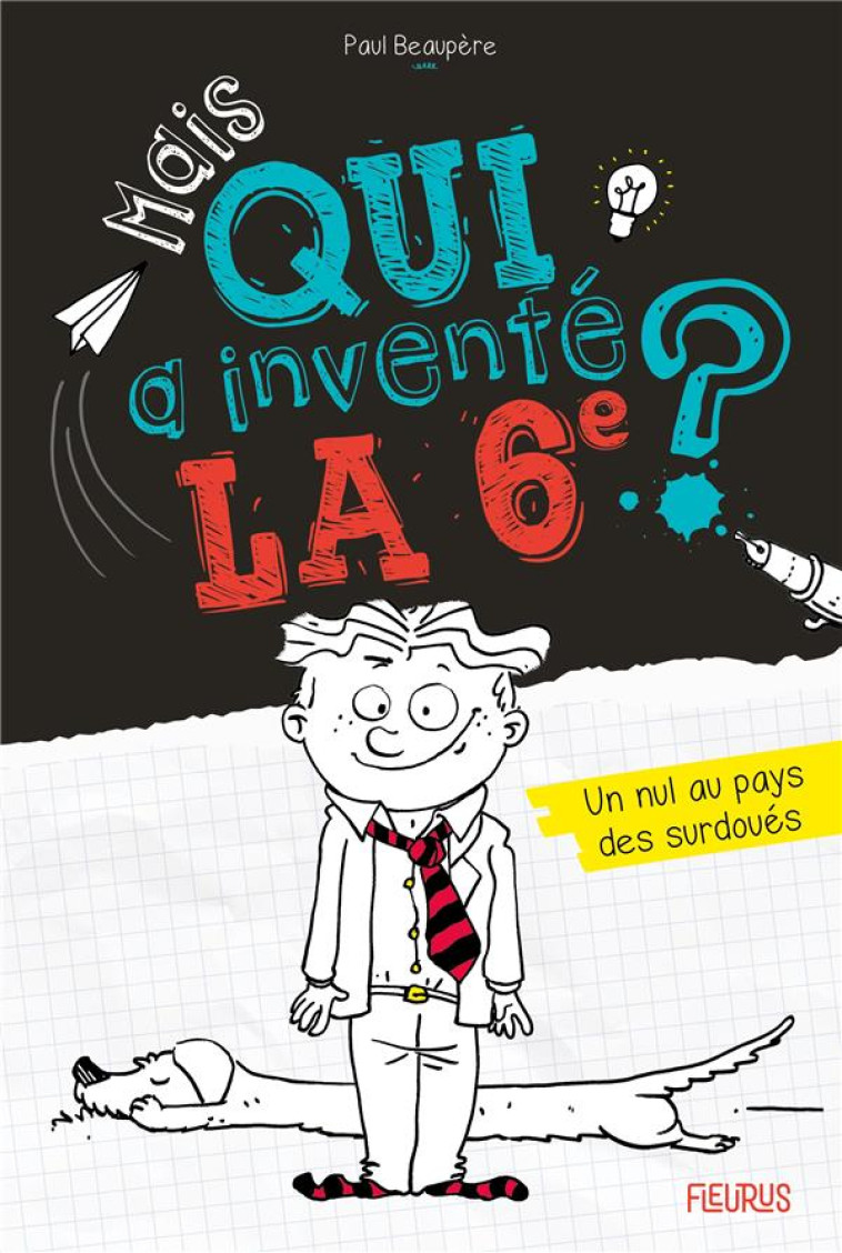 MAIS QUI...LA 6E ? TOME 1 : MAIS QUI A INVENTE LA 6E ? UN NUL AU PAYS DES SURDOUES - BEAUPERE PAUL - FLEURUS