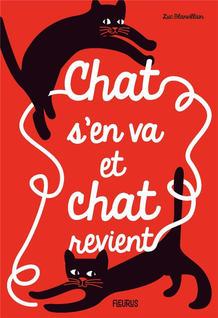 CHAT S'EN VA ET CHAT REVIENT - BLANVILLAIN LUC - FLEURUS