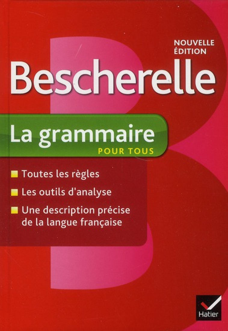 BESCHERELLE LA GRAMMAIRE POUR TOUS - OUVRAGE DE REFERENCE SUR LA GRAMMAIRE FRANCAISE - DELAUNAY/LAURENT - HATIER JEUNESSE