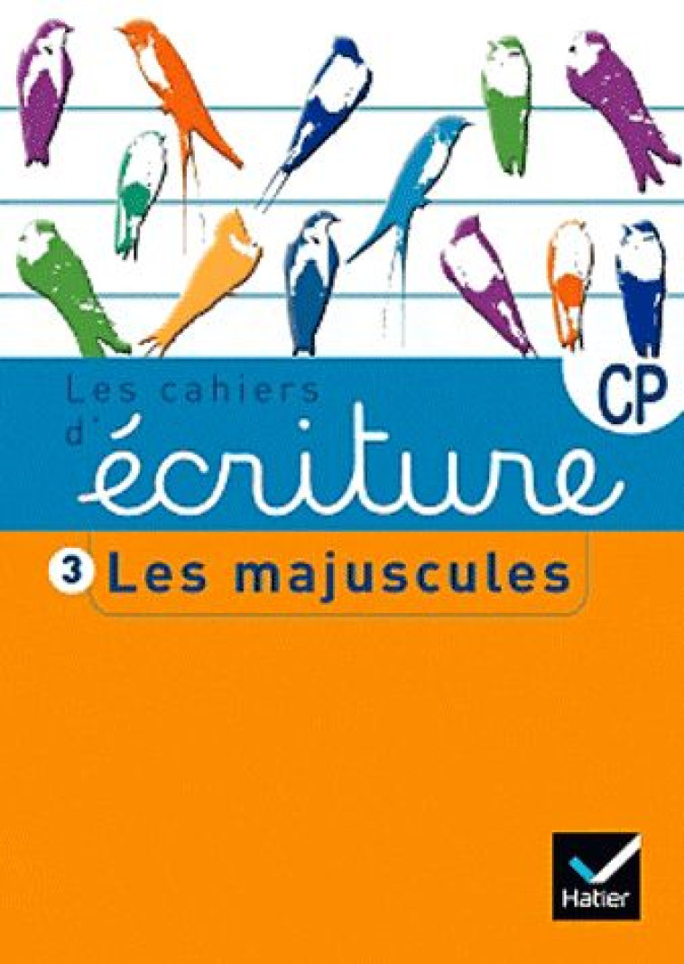 LES CAHIERS D'ECRITURE T.3  -  CP  -  LES MAJUSCULES (EDITION 2011) - DUMONT DANIELE - HATIER JEUNESSE