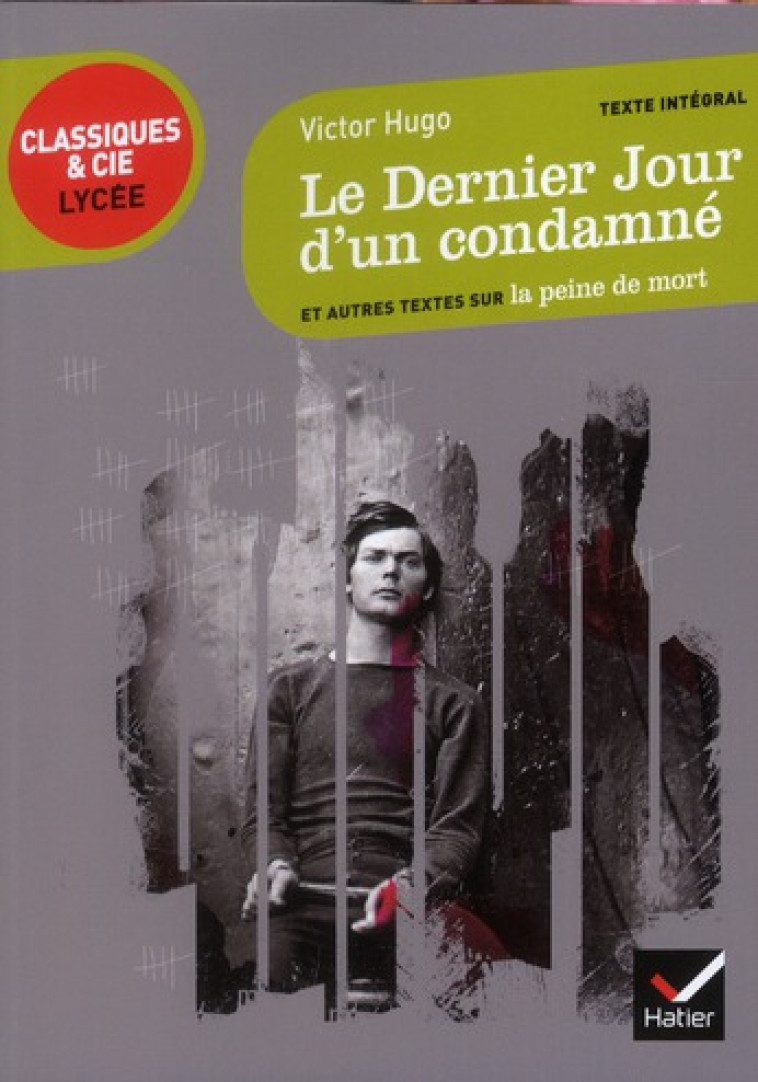 LE DERNIER JOUR D'UN CONDAMNE  -  ET AUTRES TEXTES SUR LA PEINE DE MORT - HUGO VICTOR - HATIER JEUNESSE