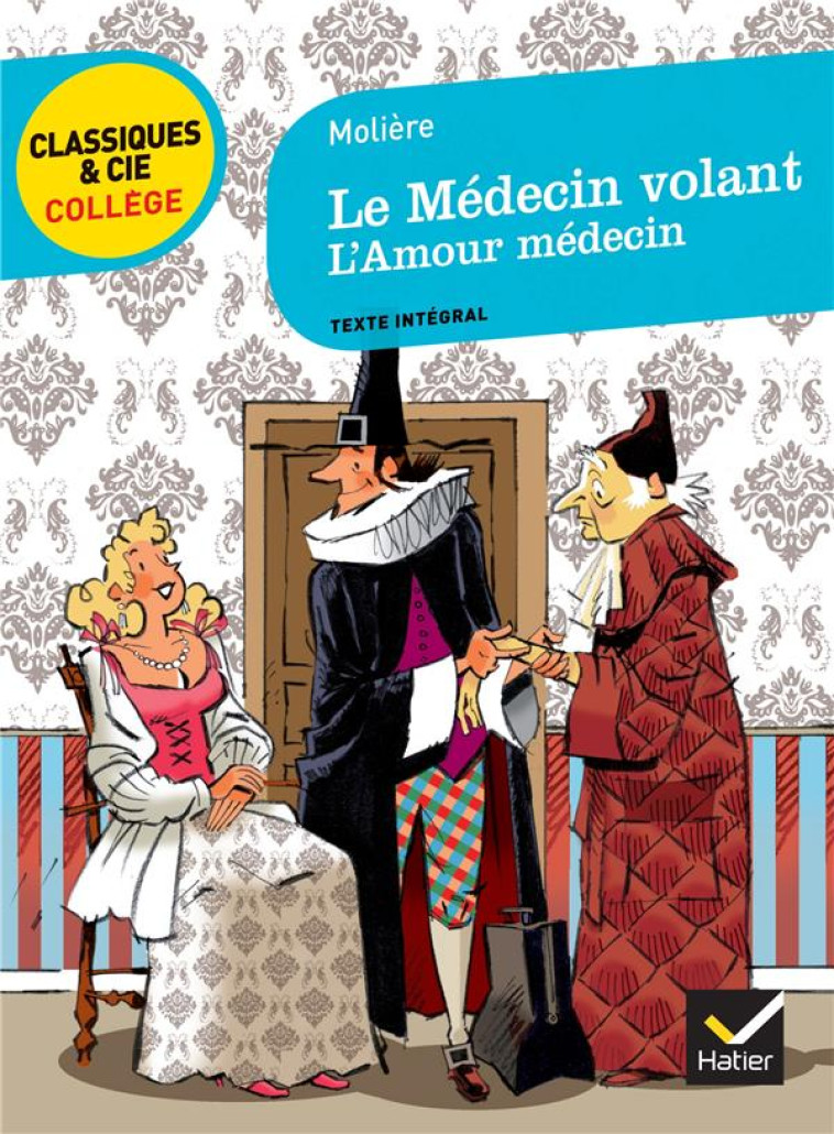 LE MEDECIN VOLANT - SUIVI DE L'AMOUR MEDECIN - MOLIERE (POQUELIN DI - HATIER JEUNESSE