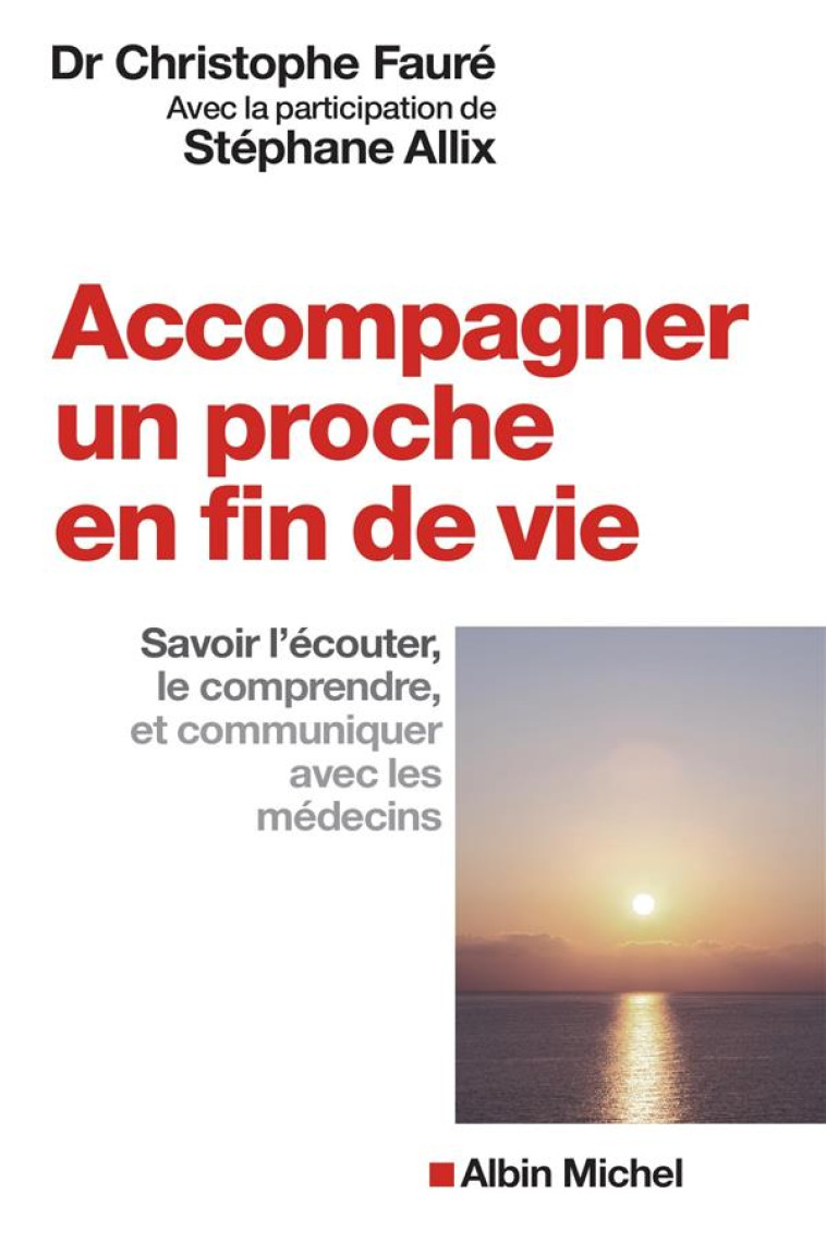 ACCOMPAGNER UN PROCHE EN FIN DE VIE - ALLIX/FAURE - Albin Michel