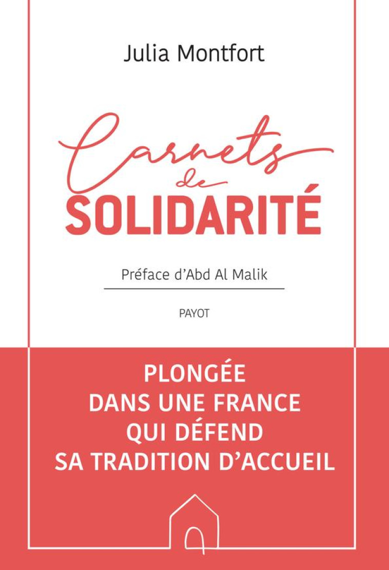 CARNETS DE SOLIDARITE	 -  A LA RENCONTRE DE CEUX QUI FONT LA FRANCE TERRE D'ACCUEIL - MONTFORT JULIA - PAYOT POCHE