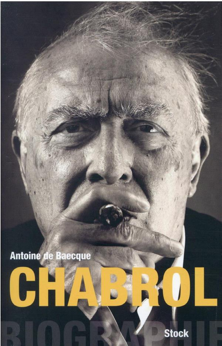 CHABROL : BIOGRAPHIE - DE BAECQUE ANTOINE - STOCK