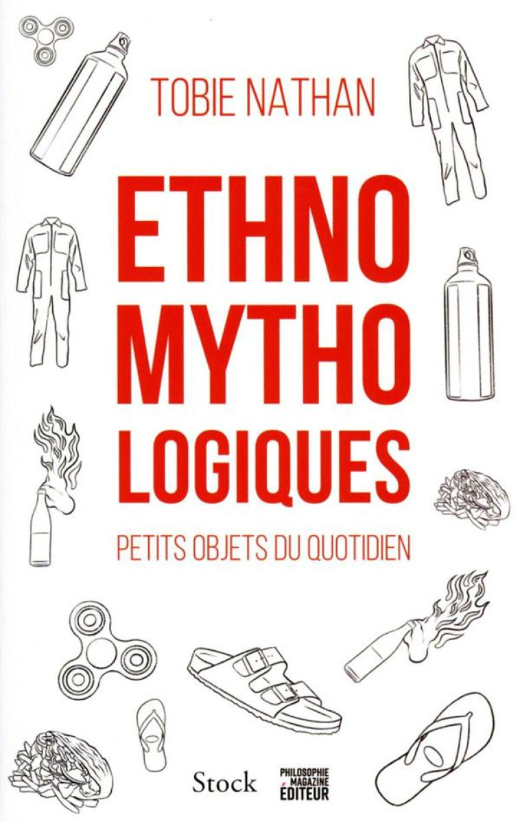 ETHNOMYTHOLOGIQUES : PETITS OBJETS DU QUOTIDIEN - NATHAN TOBIE - STOCK