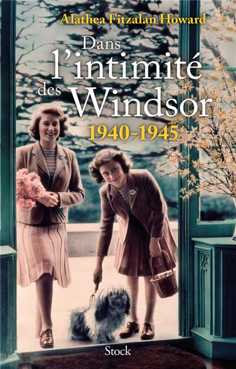 DANS L'INTIMITE DES WINDSOR : 1940-1945 - FITZALAN HOWARD A. - STOCK