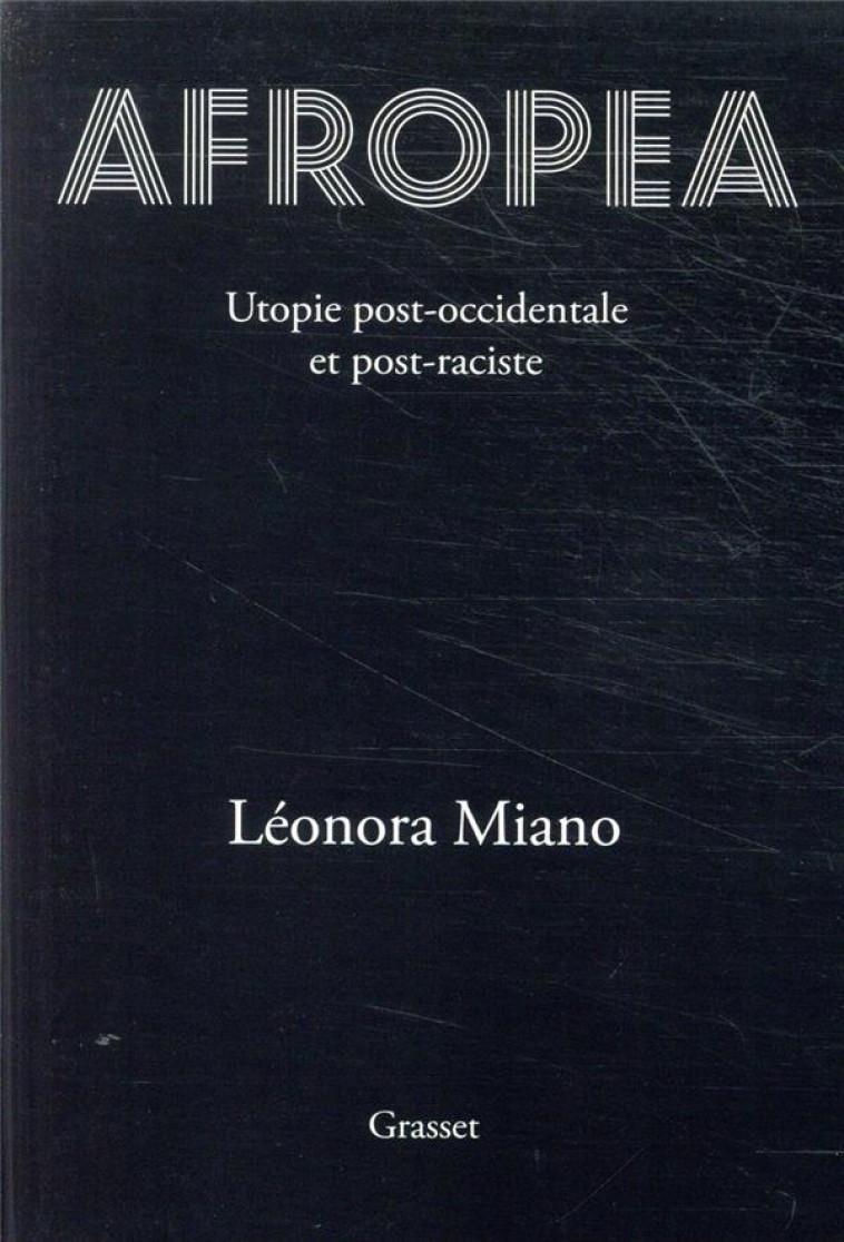 AFROPEA  -  UTOPIE POST-OCCIDENTALE ET POST-RACISTE - MIANO LEONORA - GRASSET