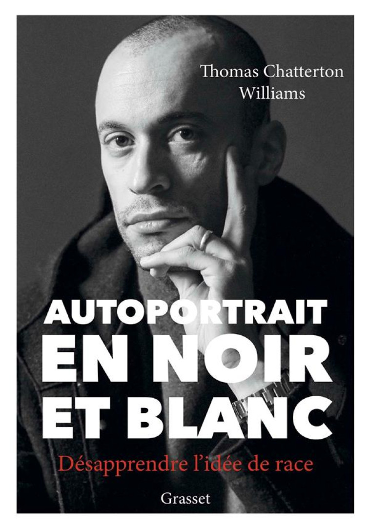 AUTOPORTRAIT EN NOIR ET BLANC  -  DESAPPRENDRE L'IDEE DE RACE - WILLIAMS T C. - GRASSET