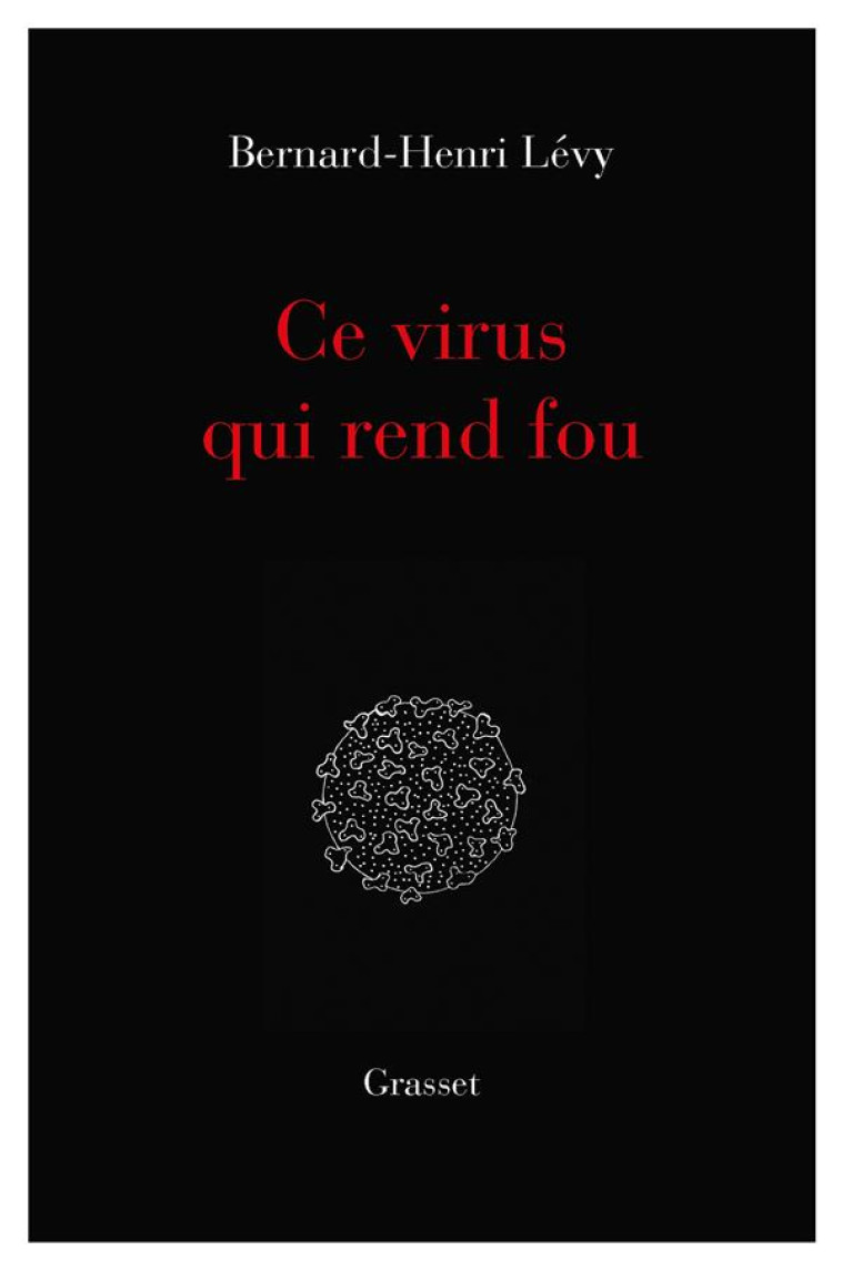 CE VIRUS QUI  REND FOU - LEVY BERNARD-HENRI - GRASSET