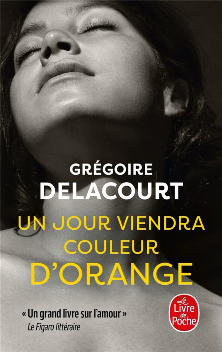 UN JOUR VIENDRA COULEUR D'ORANGE - DELACOURT GREGOIRE - LGF/Livre de Poche