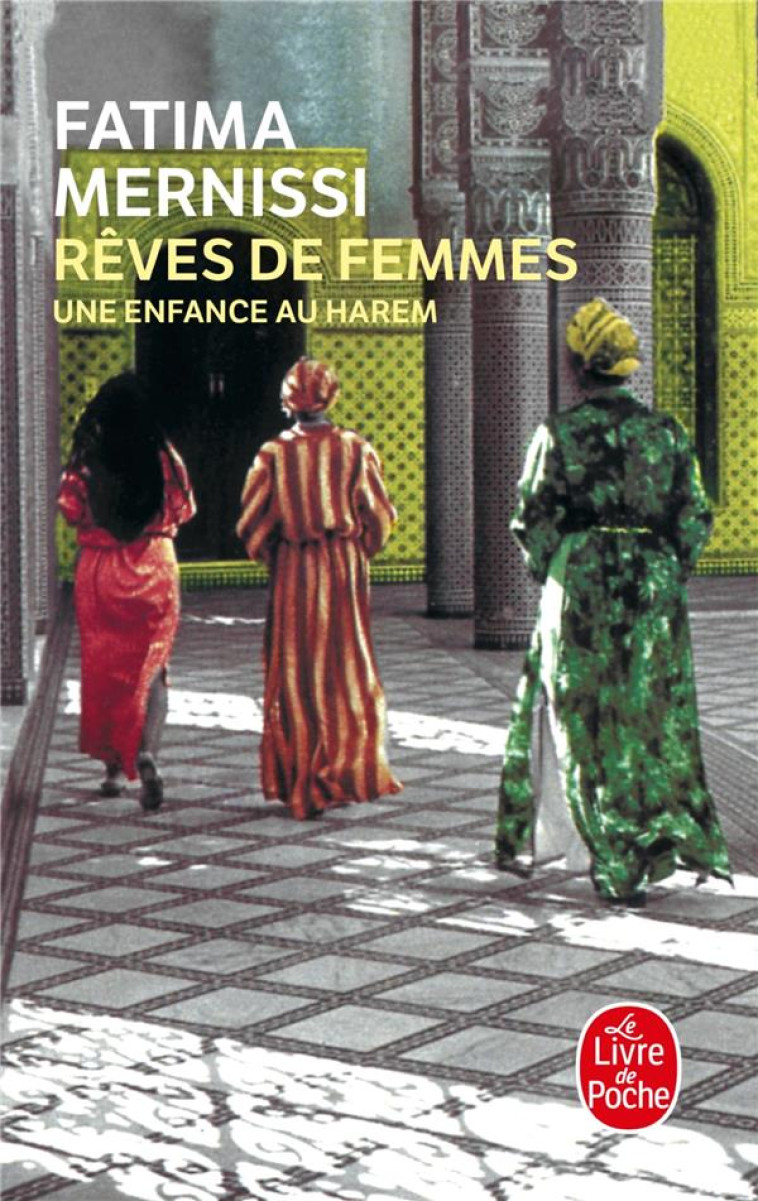 REVES DE FEMMES : UNE ENFANCE AU HAREM - MERNISSI FATIMA - LGF/Livre de Poche