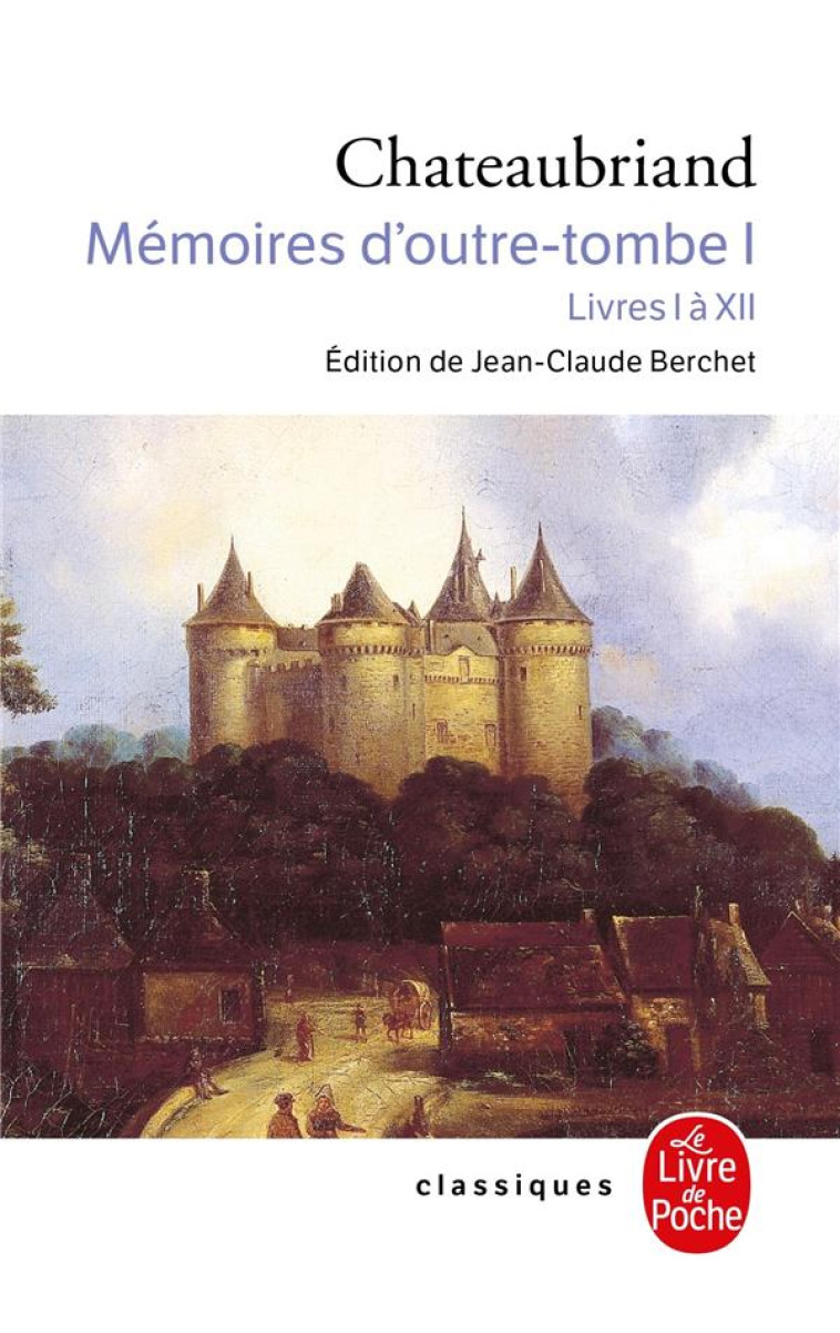 MEMOIRES D'OUTRE-TOMBE T.1 - CHATEAUBRIAND F-R. - LGF/Livre de Poche