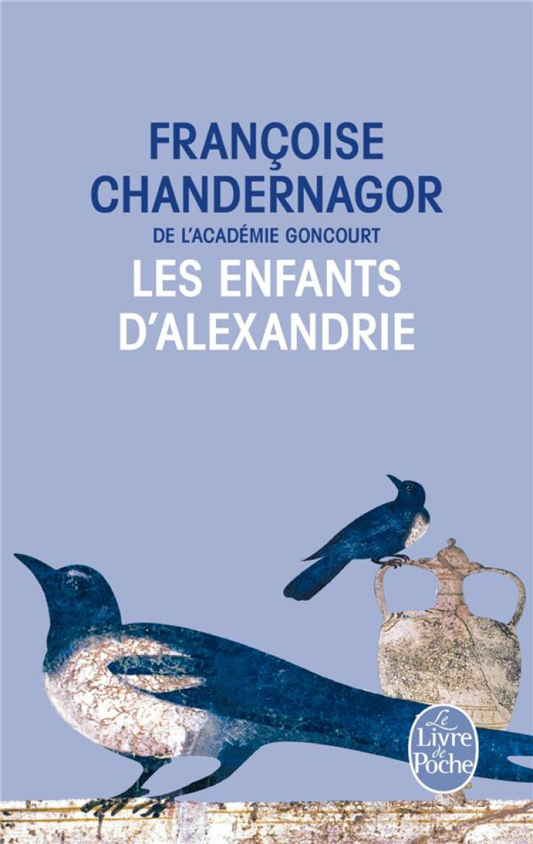 LES ENFANTS D'ALEXANDRIE T.1  -  LA REINE OUBLIEE - CHANDERNAGOR F. - Le Livre de poche