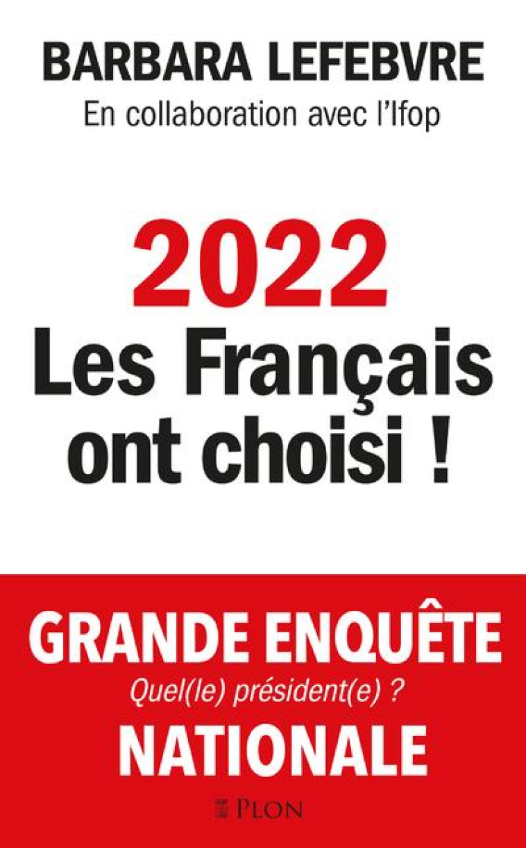 2022, LES FRANCAIS ONT CHOISI ! - LEFEBVRE BARBARA - PLON