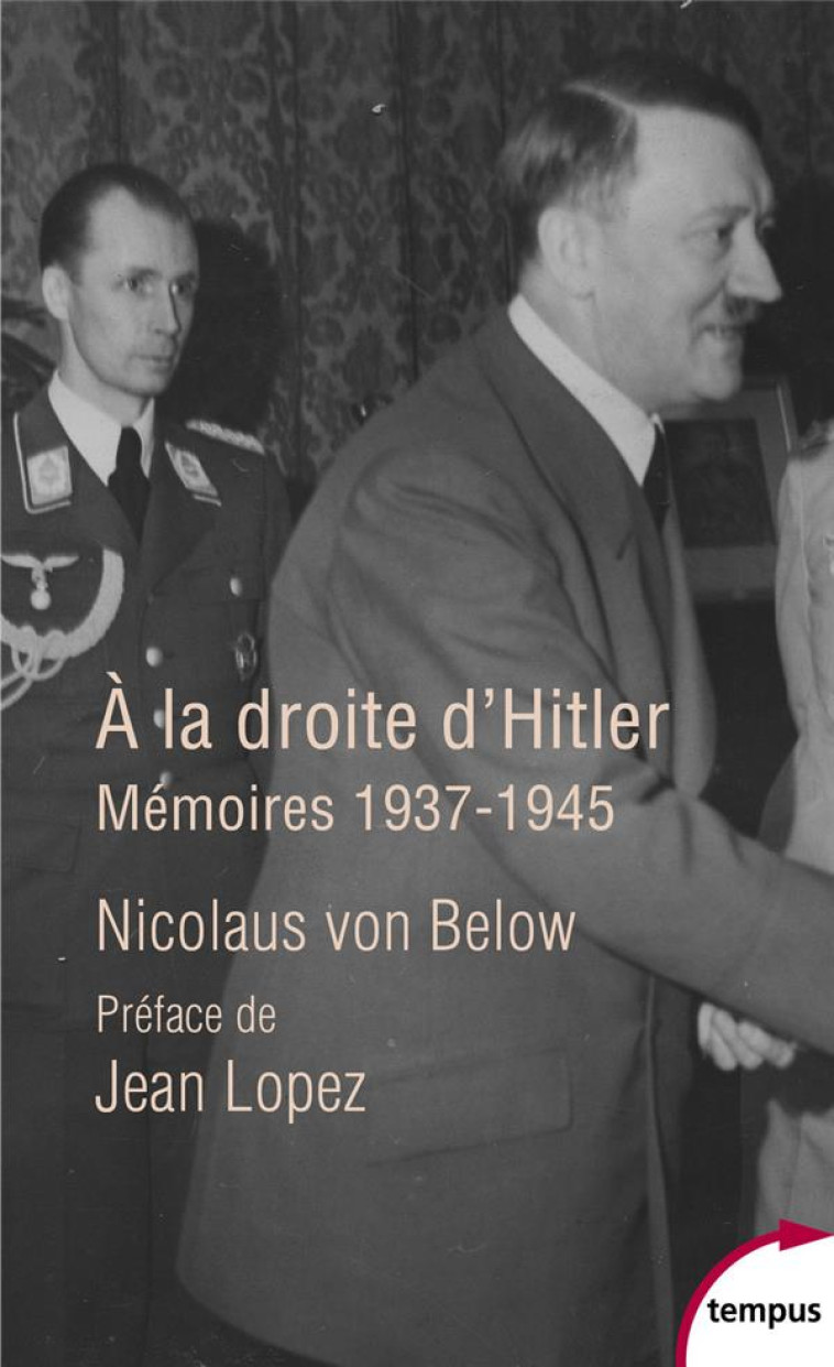 A LA DROITE D'HITLER : MEMOIRES, 1937-1945 - BELOW/LOPEZ - PERRIN