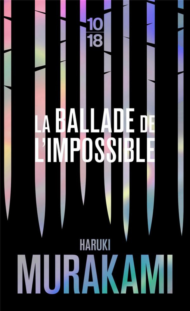 LA BALLADE DE L'IMPOSSIBLE - MURAKAMI HARUKI - 10 X 18