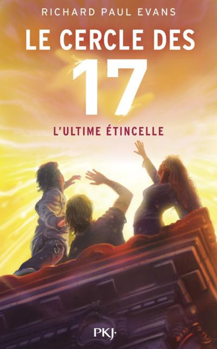 LE CERCLE DES 17 TOME 7 : L'ULTIME ETINCELLE - EVANS RICHARD PAUL - Pocket jeunesse