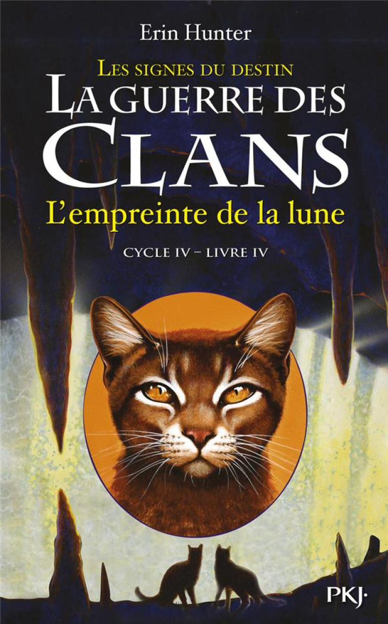 LA GUERRE DES CLANS - CYCLE 4  -  LES SIGNES DU DESTIN TOME 4 : L'EMPREINTE DE LA LUNE - HUNTER ERIN - Pocket jeunesse