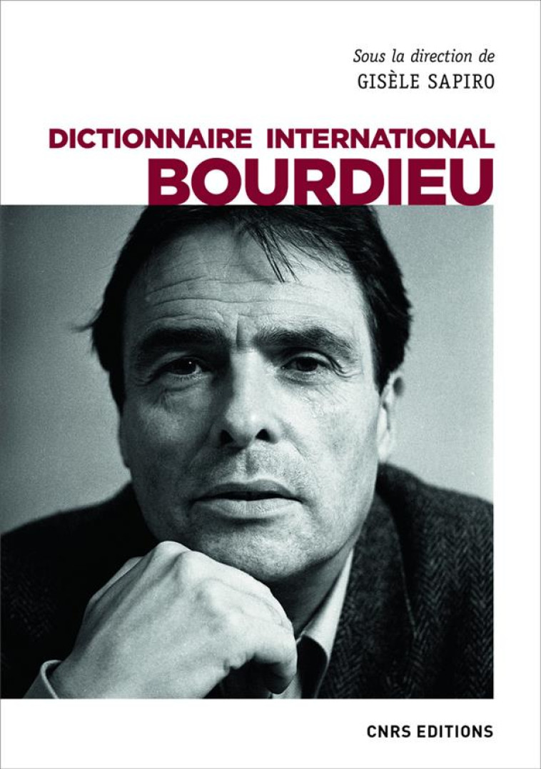 DICTIONNAIRE INTERNATIONAL BOURDIEU - SAPIRO GISELE - CNRS