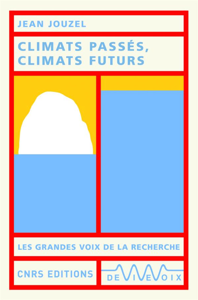 CLIMATS PASSES, CLIMATS FUTURS - JOUZEL JEAN - CNRS