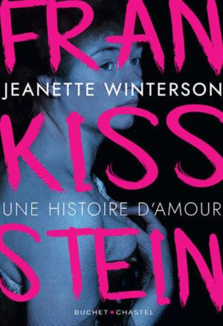 FRANKISSSTEIN : UNE HISTOIRE D'AMOUR - WINTERSON JEANETTE - BUCHET CHASTEL