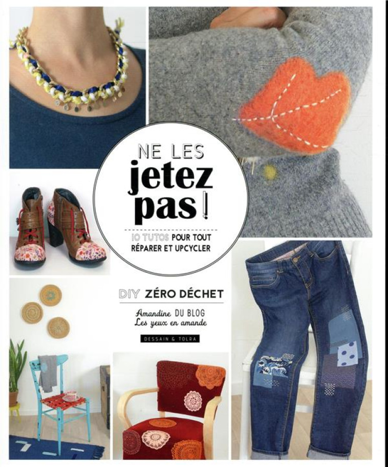 NE LES JETEZ PAS ! 10 TUTOS POUR TOUT REPARER ET UPCYCLER - LEPREVOST AMANDINE - PU SEPTENTRION