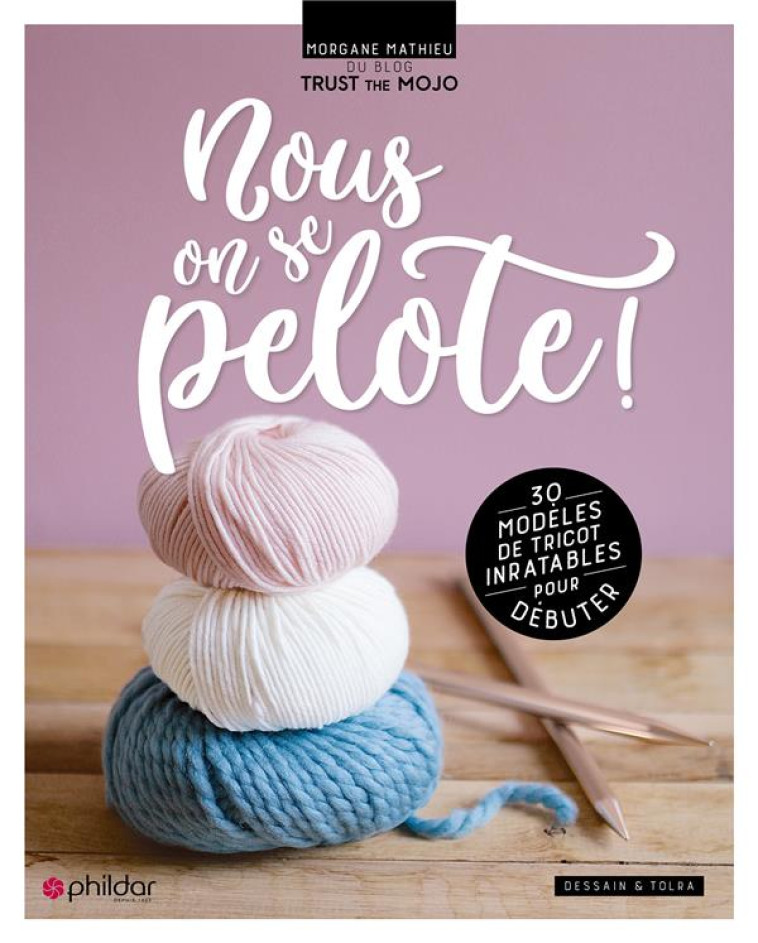 NOUS, ON SE PELOTE !  -  30 MODELES DE TRICOT INRATABLES POUR DEBUTER - MATHIEU MORGANE - PU SEPTENTRION