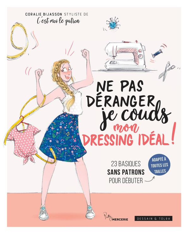 NE PAS DERANGER, JE COUDS MON DRESSING IDEAL !  -  23 BASIQUES SANS PATRONS POUR DEBUTER - BIJASSON CORALIE - PU SEPTENTRION